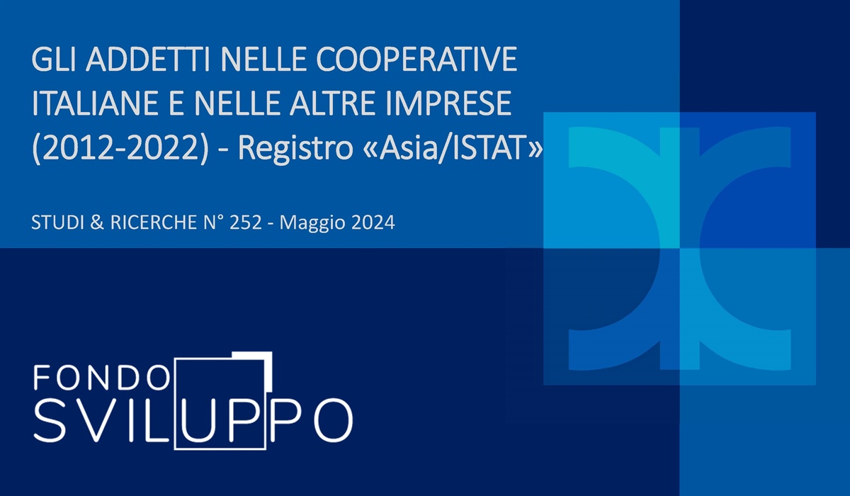 GLI ADDETTI NELLE COOPERATIVE ITALIANE E NELLE ALTRE IMPRESE  (2012-2022) - Registro «Asia/ISTAT» 