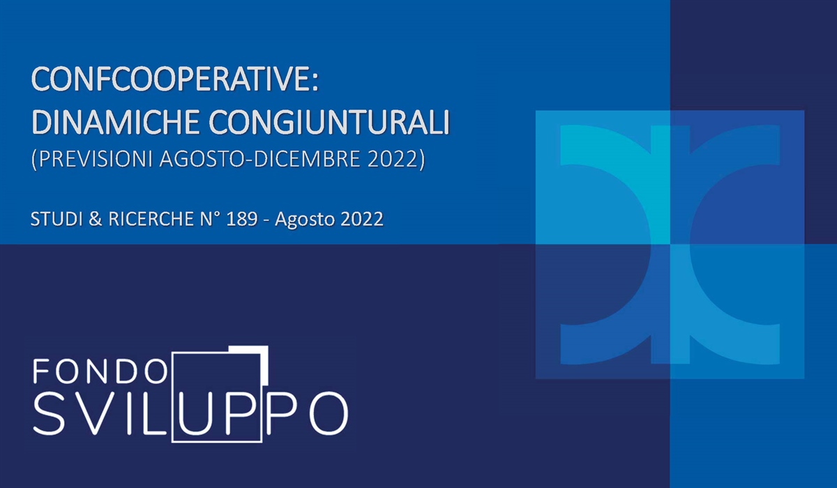 CONFCOOPERATIVE: DINAMICHE CONGIUNTURALI (PREVISIONI AGOSTO-DICEMBRE 2022) 