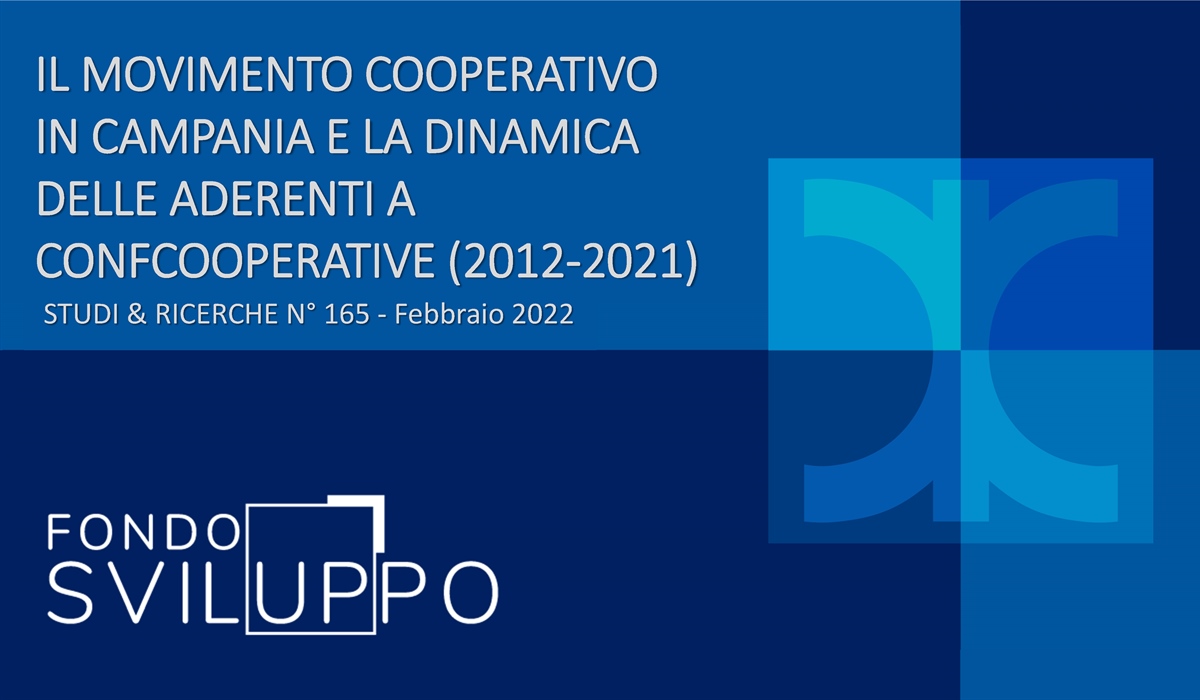 IL MOVIMENTO COOPERATIVO IN CAMPANIA E LA DINAMICA DELLE ADERENTI A CONFCOOPERATIVE (2012‐2021) 