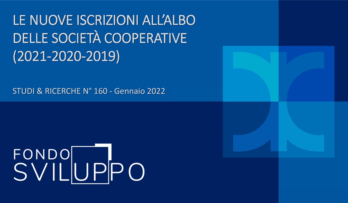 LE NUOVE ISCRIZIONI ALL’ALBO DELLE SOCIETÀ COOPERATIVE (2021-2020-2019) 