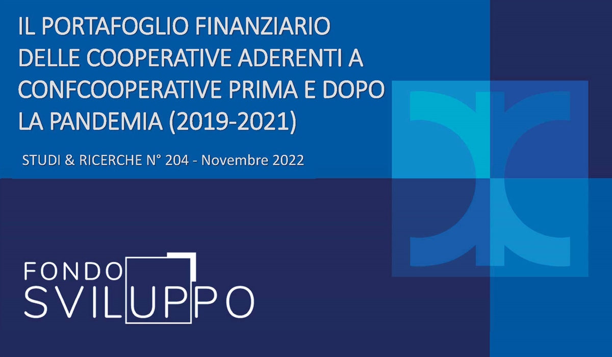 IL PORTAFOGLIO FINANZIARIO DELLE COOPERATIVE ADERENTI A CONFCOOPERATIVE PRIMA E DOPO LA PANDEMIA (2019-2021) 