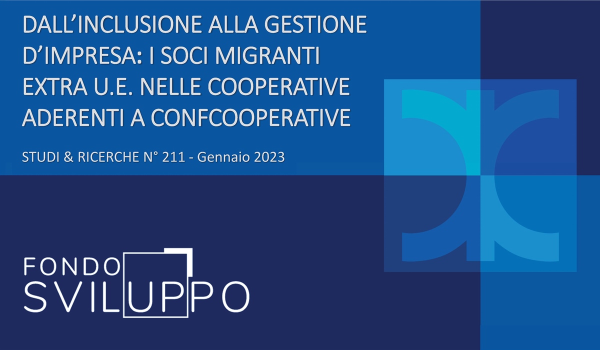 DALL’INCLUSIONE ALLA GESTIONE D’IMPRESA: I SOCI MIGRANTI EXTRA U.E. NELLE COOPERATIVE ADERENTI A CONFCOOPERATIVE 