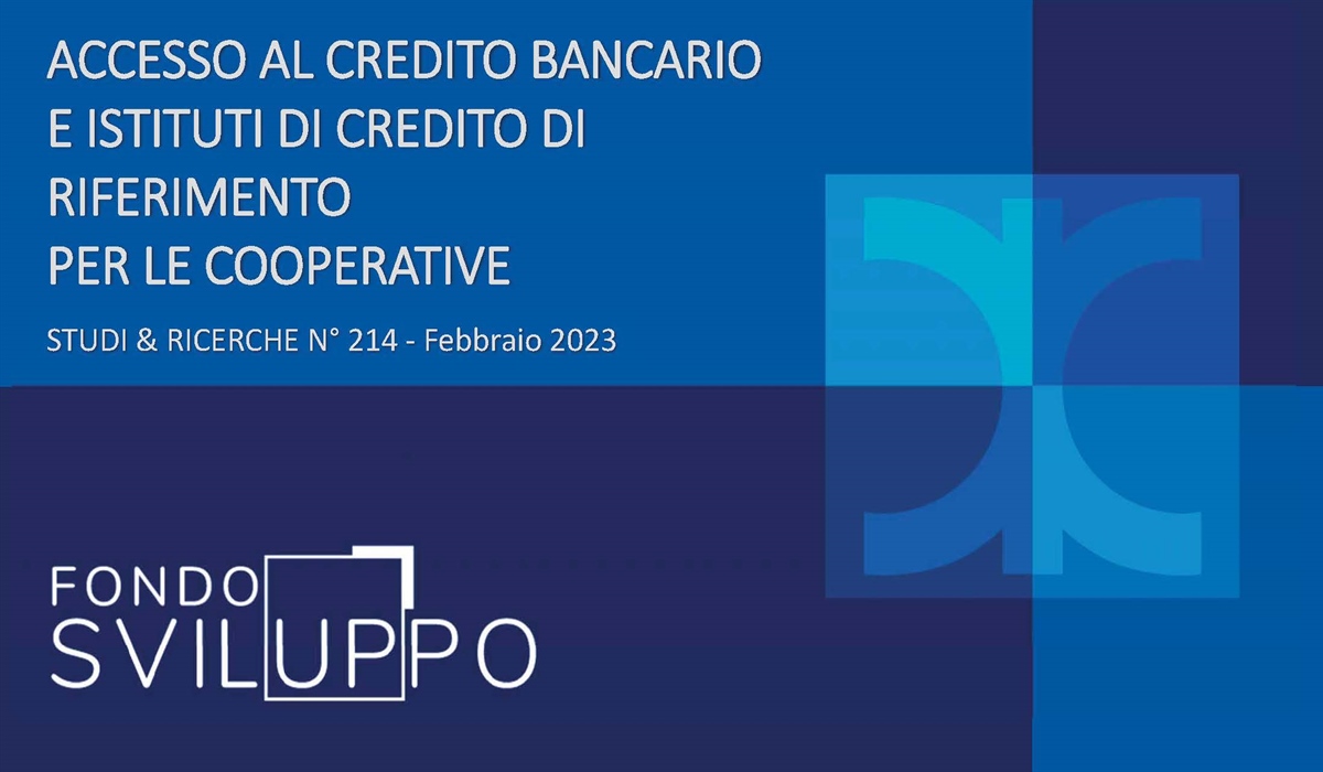 ACCESSO AL CREDITO BANCARIO E ISTITUTI DI CREDITO DI RIFERIMENTO PER LE COOPERATIVE 