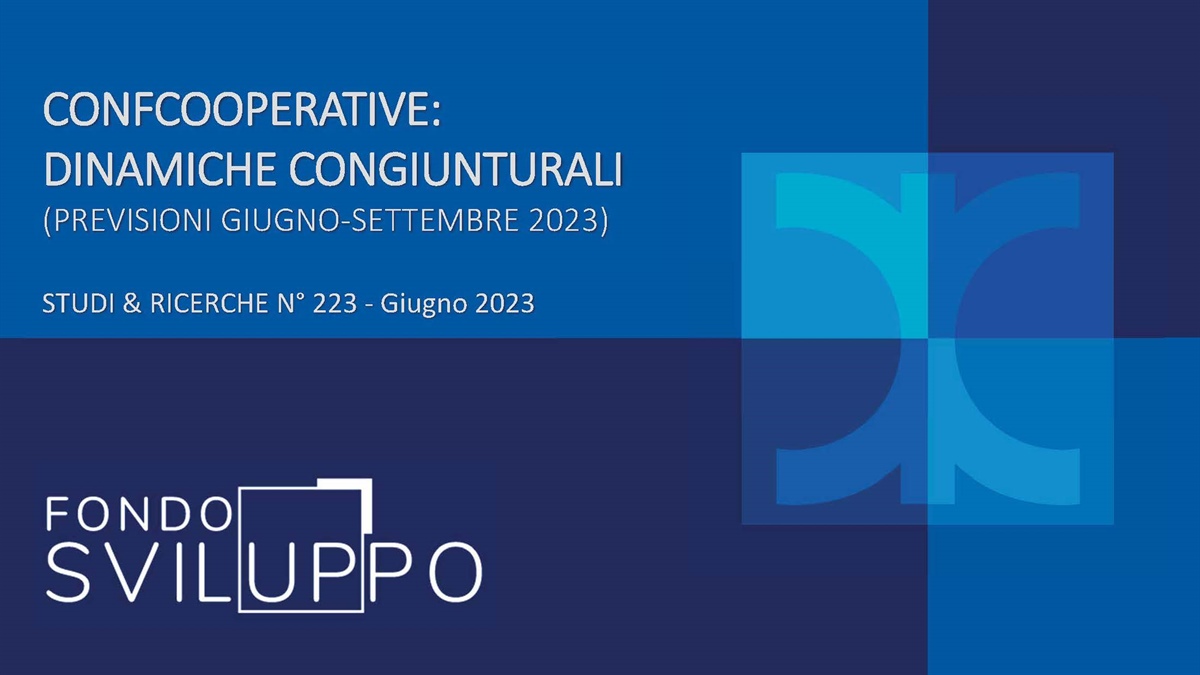 CONFCOOPERATIVE: DINAMICHE CONGIUNTURALI (PREVISIONI GIUGNO-SETTEMBRE 2023)