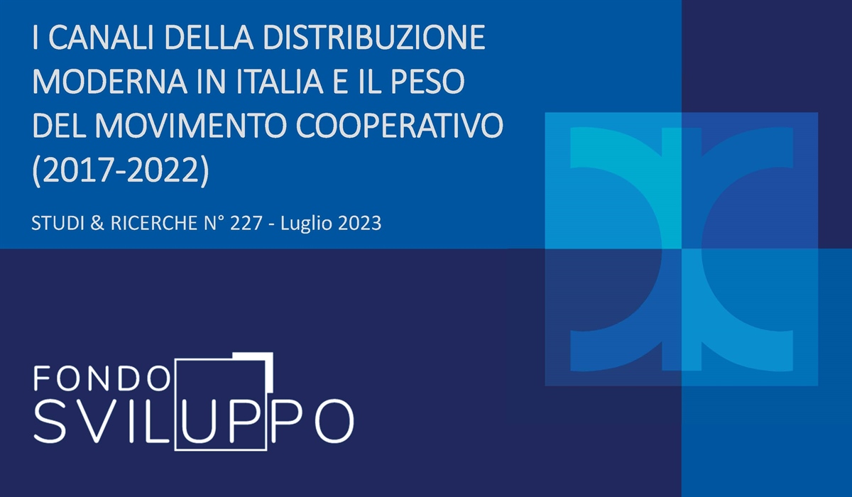 I CANALI DELLA DISTRIBUZIONE MODERNA IN ITALIA E IL PESO DEL MOVIMENTO COOPERATIVO (2017-2022) 