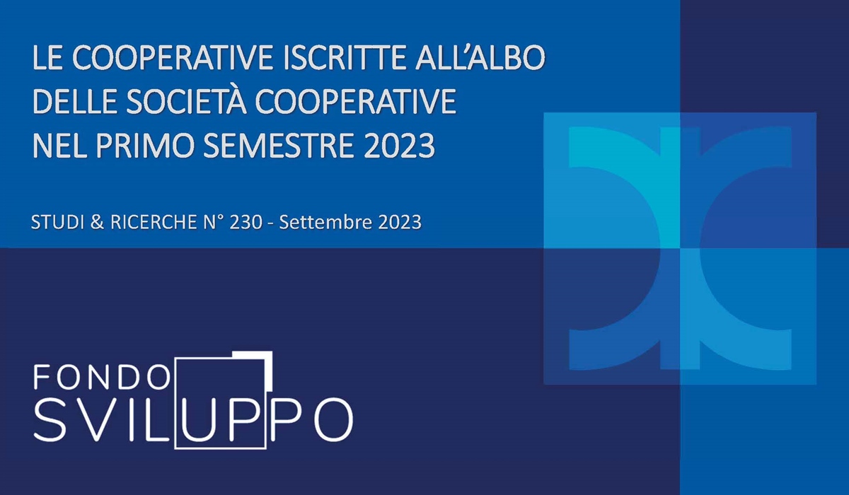 LE COOPERATIVE ISCRITTE ALL’ALBO DELLE SOCIETÀ COOPERATIVE NEL PRIMO SEMESTRE 2023 