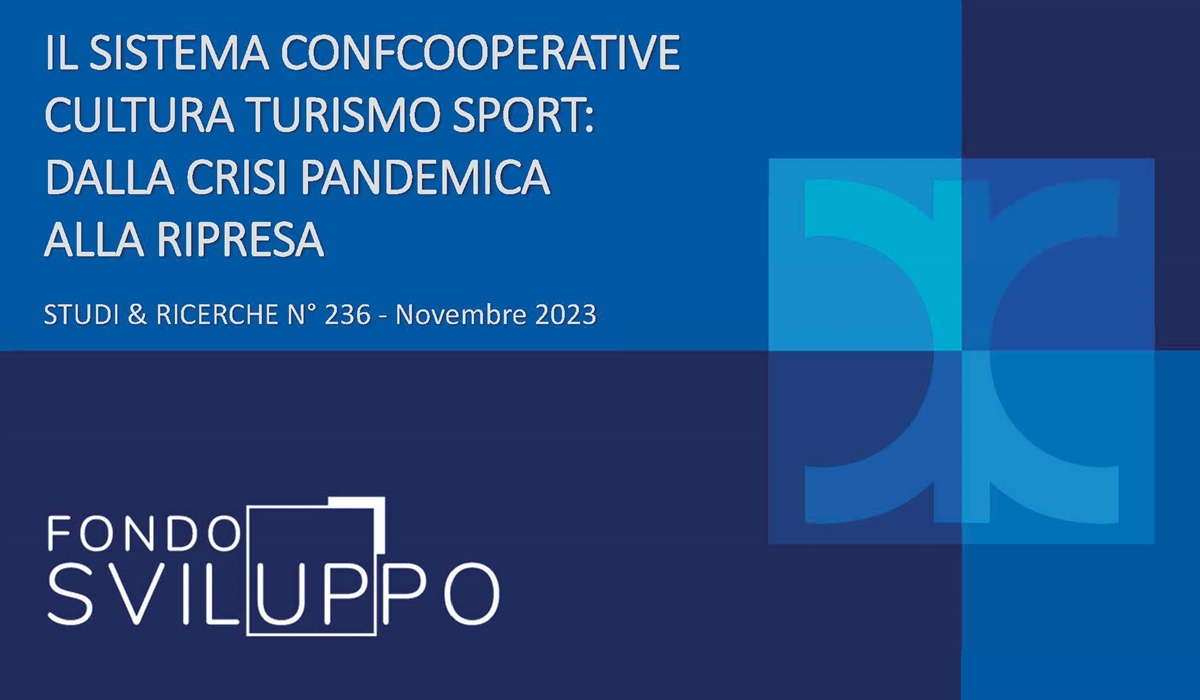 IL SISTEMA CONFCOOPERATIVE CULTURA TURISMO SPORT: DALLA CRISI PANDEMICA ALLA RIPRESA 