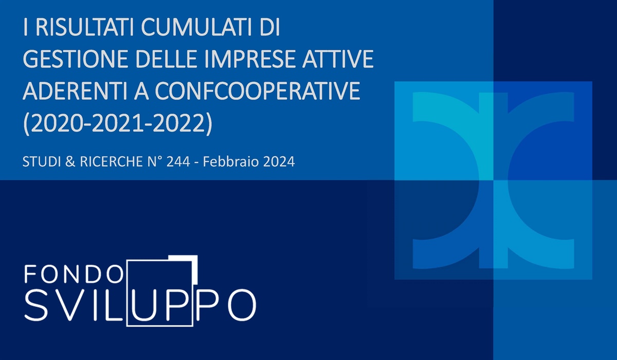 I RISULTATI CUMULATI DI GESTIONE DELLE IMPRESE ATTIVE ADERENTI A CONFCOOPERATIVE (2020-2021-2022) 