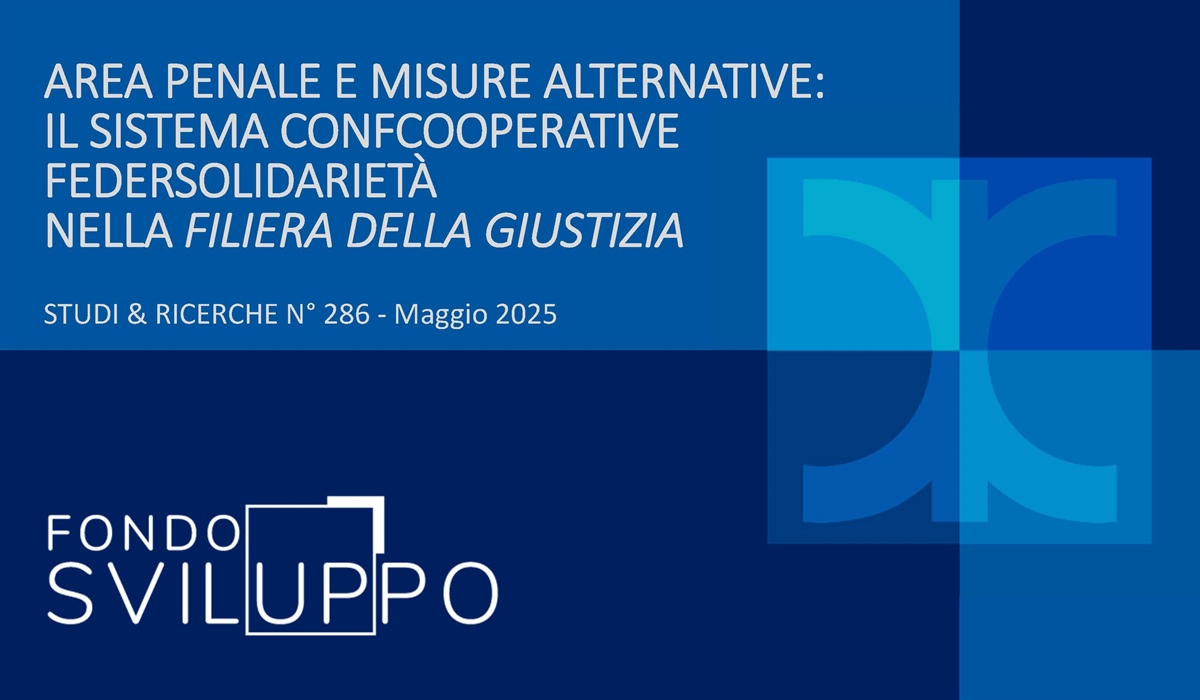 AREA PENALE E MISURE ALTERNATIVE: IL SISTEMA CONFCOOPERATIVE FEDERSOLIDARIETÀ NELLA FILIERA DELLA GIUSTIZIA 
