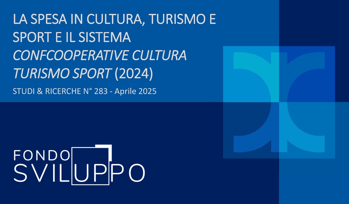 LA SPESA IN CULTURA, TURISMO E SPORT E IL SISTEMA CONFCOOPERATIVE CULTURA TURISMO SPORT (2024) 