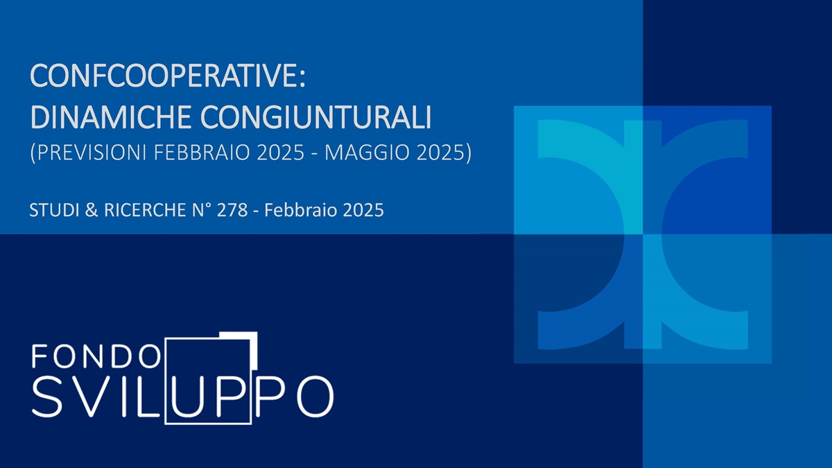 CONFCOOPERATIVE: DINAMICHE CONGIUNTURALI (PREVISIONI FEBBRAIO 2025 - MAGGIO 2025)