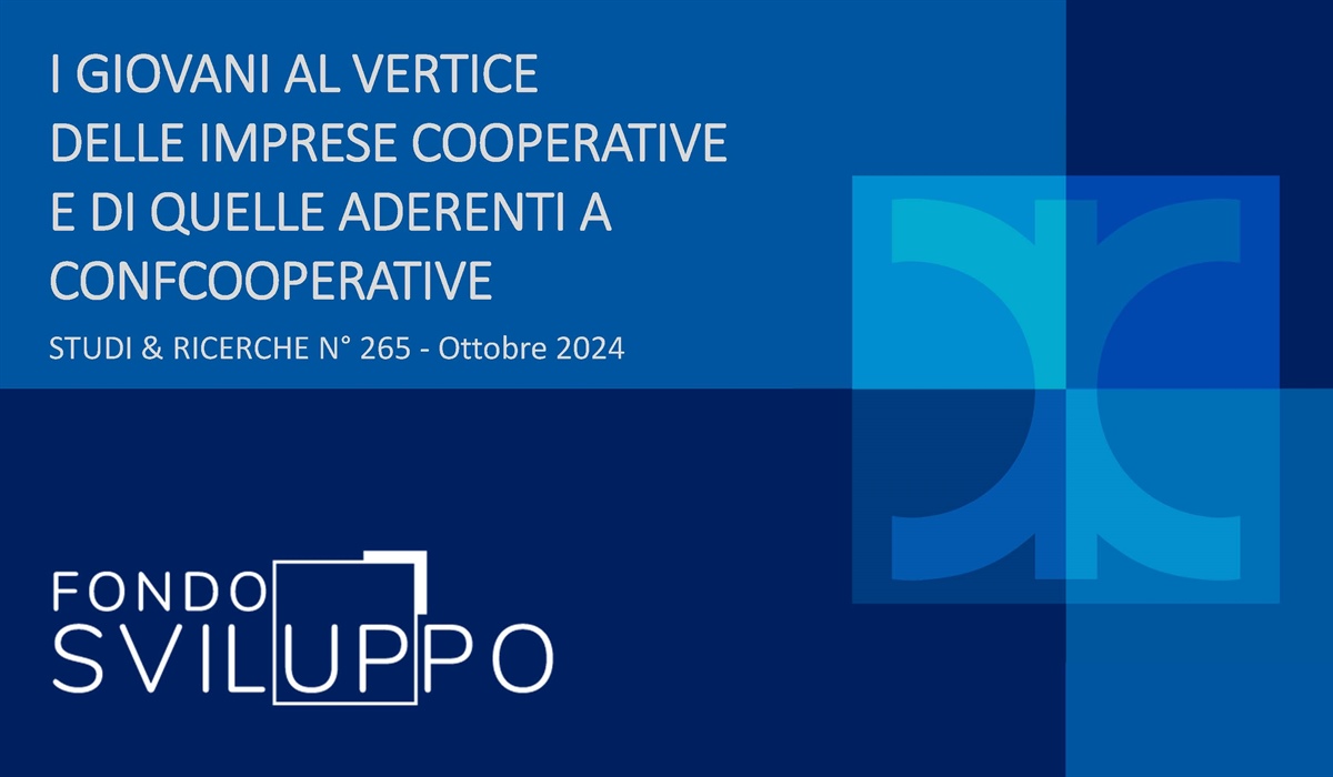 I GIOVANI AL VERTICE  DELLE IMPRESE COOPERATIVE E DI QUELLE ADERENTI A CONFCOOPERATIVE 