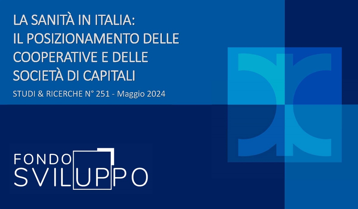 LA SANITÀ IN ITALIA: IL POSIZIONAMENTO DELLE COOPERATIVE E DELLE SOCIETÀ DI CAPITALI 