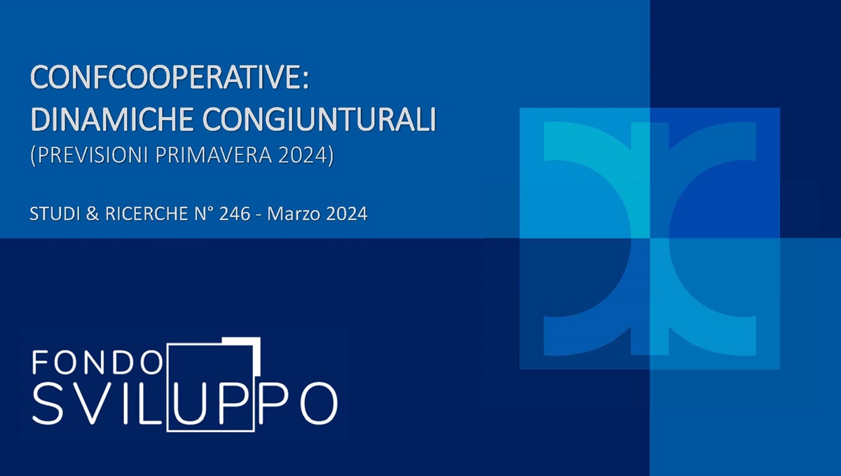 CONFCOOPERATIVE: DINAMICHE CONGIUNTURALI (PREVISIONI PRIMAVERA 2024)
