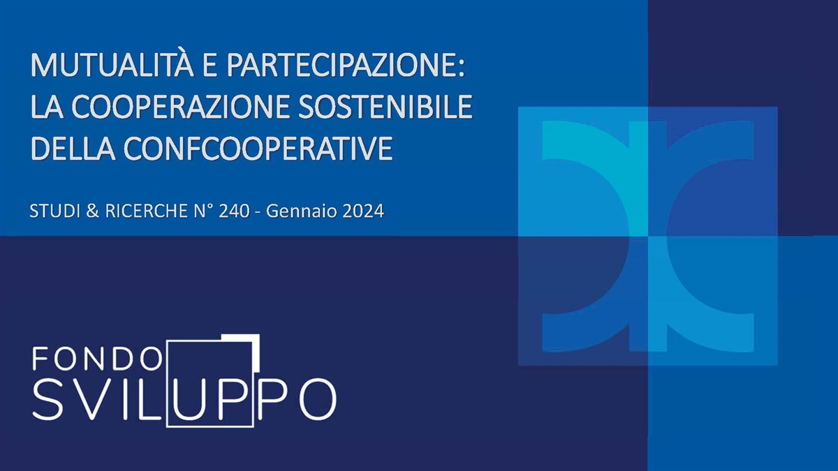MUTUALITÀ E PARTECIPAZIONE: LA COOPERAZIONE SOSTENIBILE DELLA CONFCOOPERATIVE