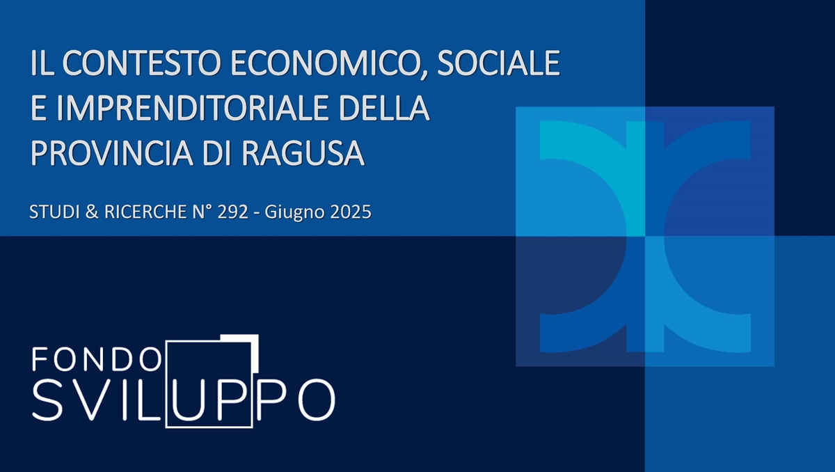 IL CONTESTO ECONOMICO, SOCIALE E IMPRENDITORIALE DELLA PROVINCIA DI RAGUSA