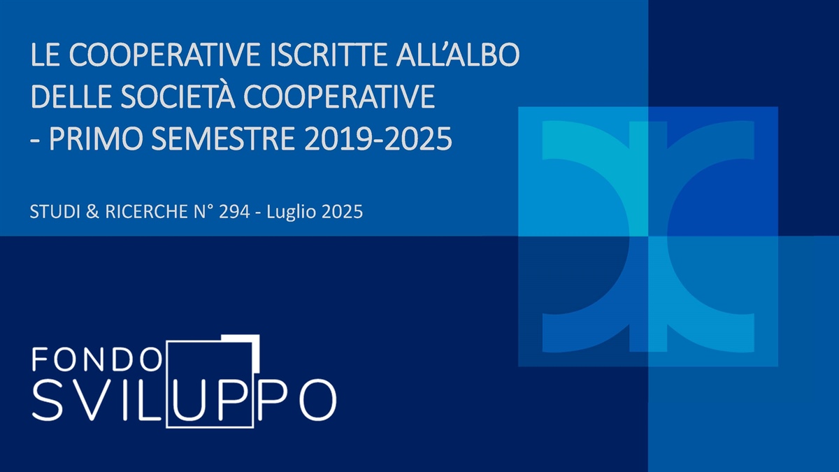 LE COOPERATIVE ISCRITTE ALL’ALBO DELLE SOCIETÀ COOPERATIVE - PRIMO SEMESTRE 2019-2025