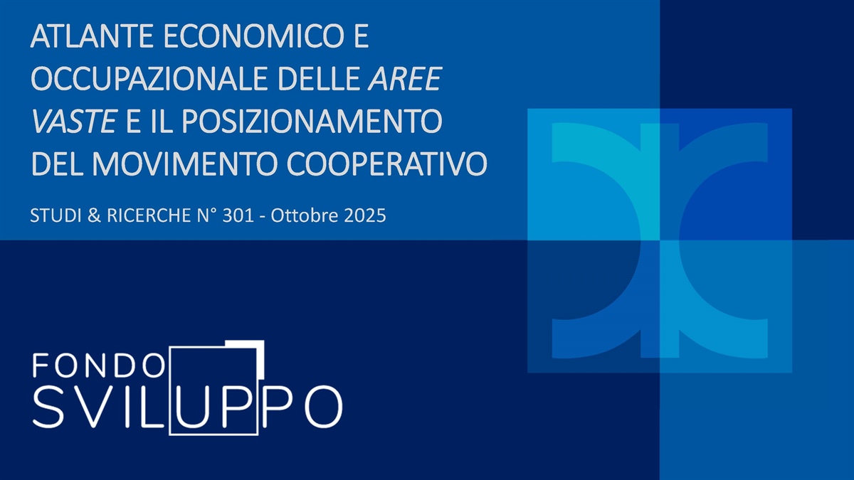 ATLANTE ECONOMICO E OCCUPAZIONALE DELLE AREE VASTE E IL POSIZIONAMENTO DEL MOVIMENTO COOPERATIVO