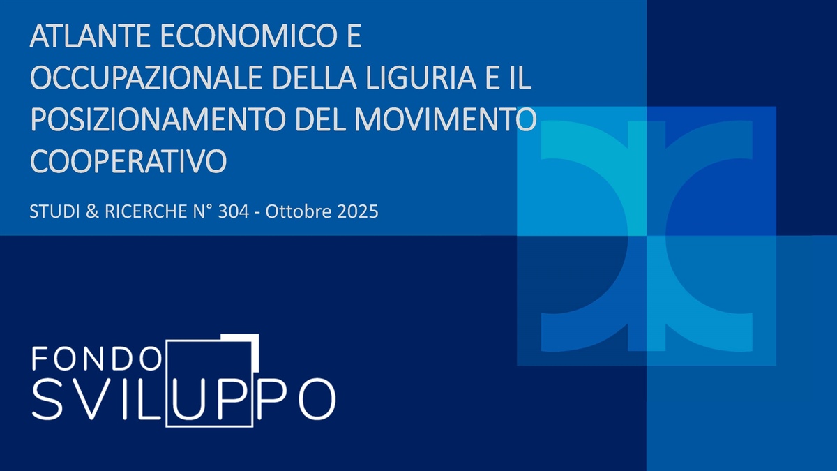 ATLANTE ECONOMICO E OCCUPAZIONALE DELLA LIGURIA E IL POSIZIONAMENTO DEL MOVIMENTO COOPERATIVO