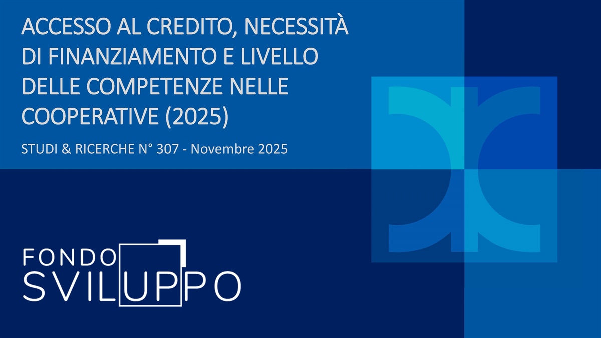 ACCESSO AL CREDITO, NECESSITÀ DI FINANZIAMENTO E LIVELLO DELLE COMPETENZE NELLE COOPERATIVE (2025)