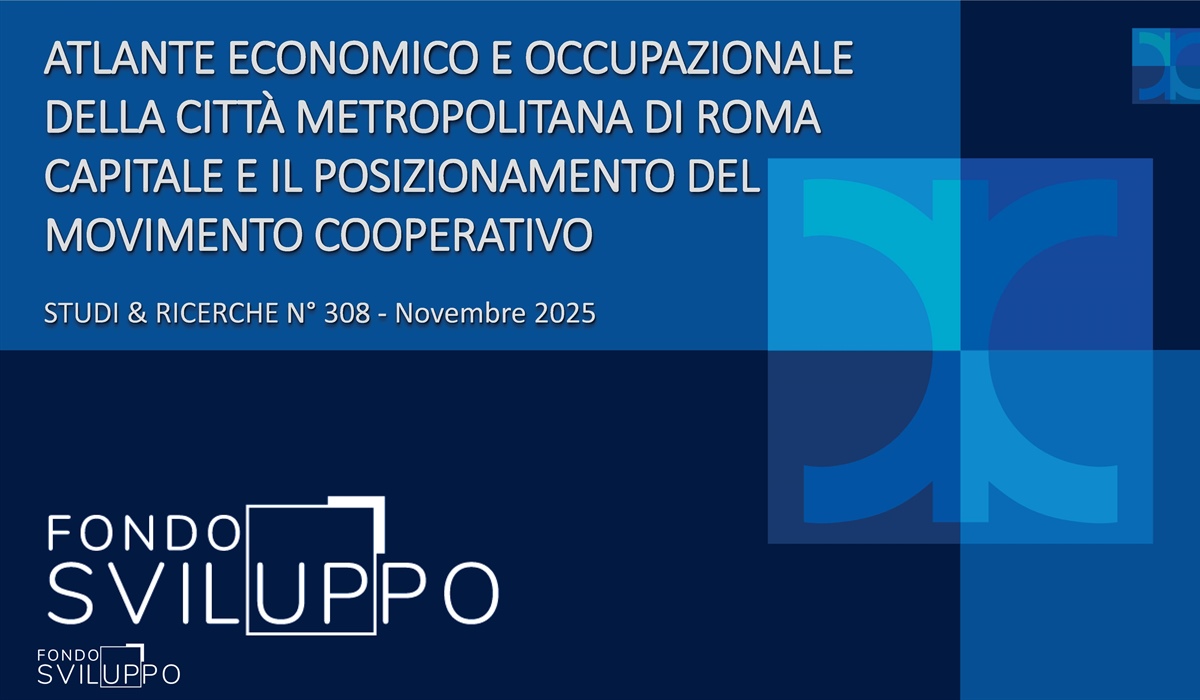 ATLANTE ECONOMICO E OCCUPAZIONALE DELLA CITTÀ METROPOLITANA DI ROMA CAPITALE E IL POSIZIONAMENTO DEL MOVIMENTO COOPERATIVO 