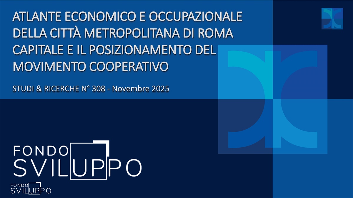 ATLANTE ECONOMICO E OCCUPAZIONALE DELLA CITTÀ METROPOLITANA DI ROMA CAPITALE E IL POSIZIONAMENTO DEL MOVIMENTO COOPERATIVO
