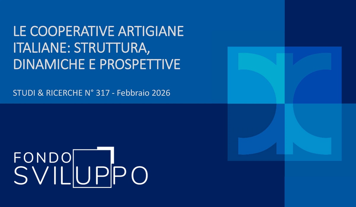 LE COOPERATIVE ARTIGIANE ITALIANE: STRUTTURA, DINAMICHE E PROSPETTIVE 