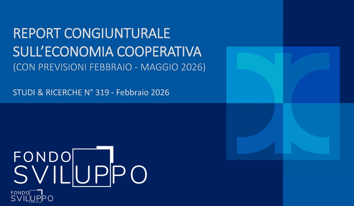 REPORT CONGIUNTURALE SULL’ECONOMIA COOPERATIVA (CON PREVISIONI FEBBRAIO - MAGGIO 2026) 