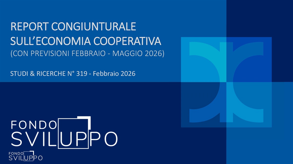 REPORT CONGIUNTURALE SULL’ECONOMIA COOPERATIVA (CON PREVISIONI FEBBRAIO - MAGGIO 2026)
