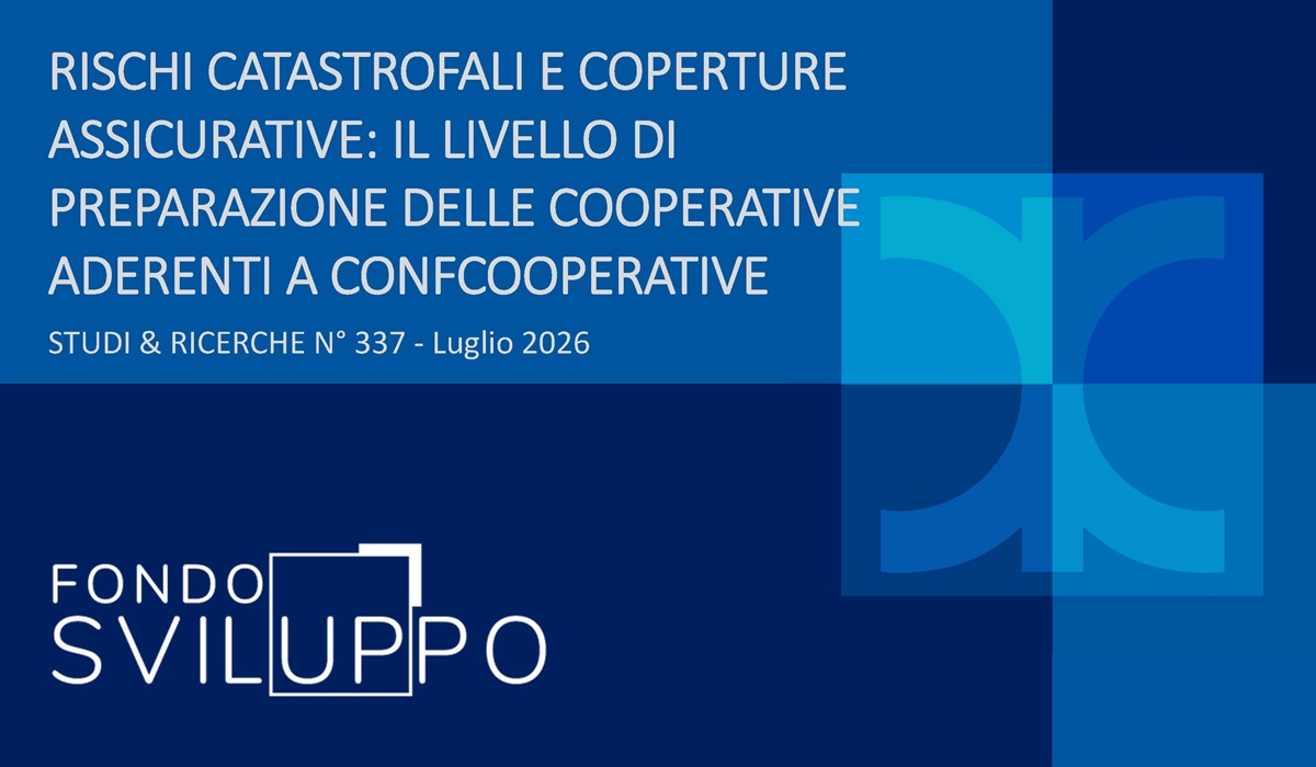 RISCHI CATASTROFALI E COPERTURE ASSICURATIVE: IL LIVELLO DI PREPARAZIONE DELLE COOPERATIVE ADERENTI A CONFCOOPERATIVE 