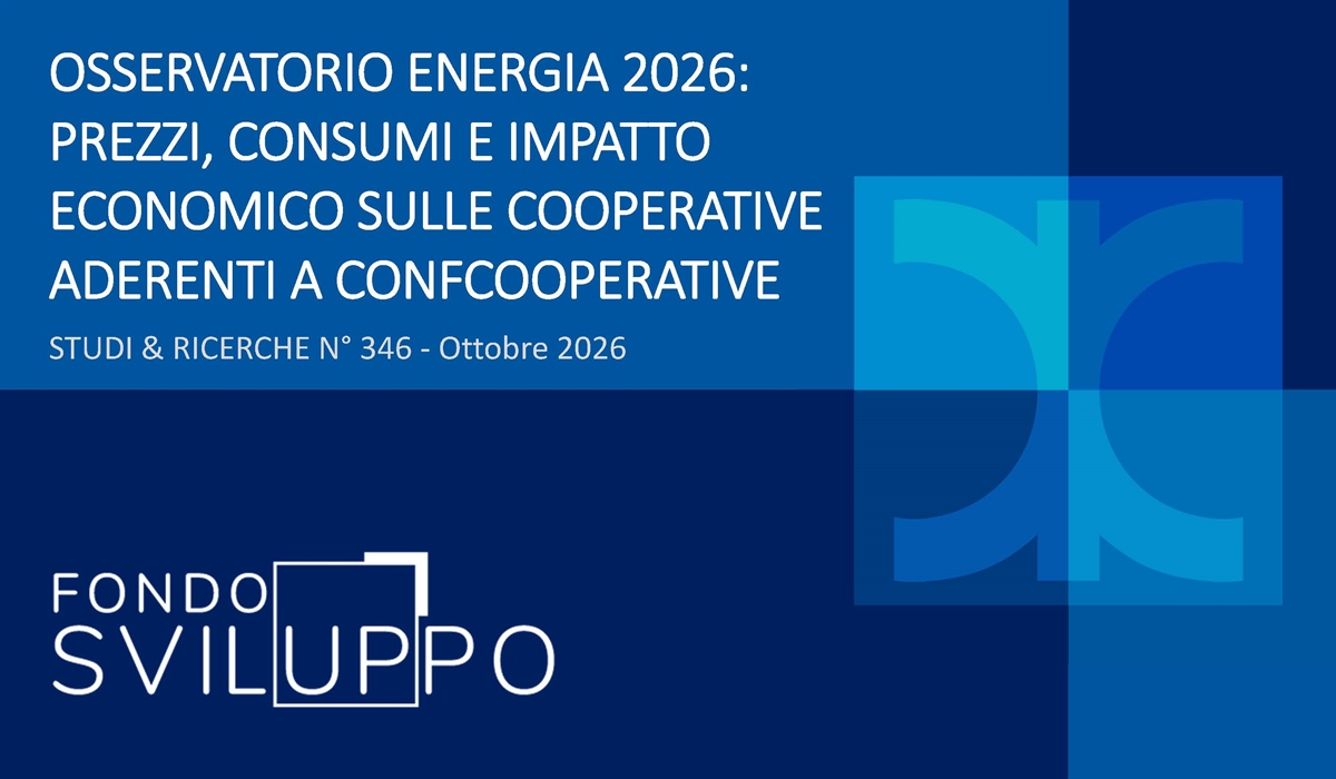 OSSERVATORIO ENERGIA 2026: PREZZI, CONSUMI E IMPATTO ECONOMICO SULLE COOPERATIVE ADERENTI A CONFCOOPERATIVE 