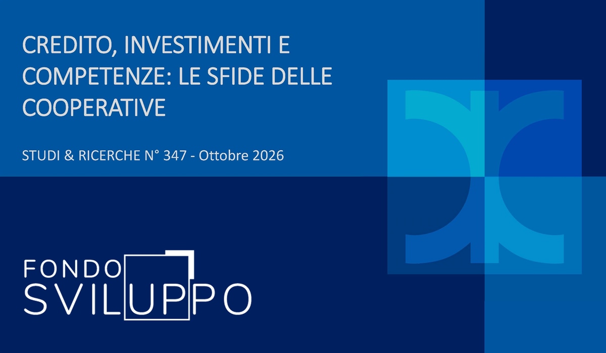 CREDITO, INVESTIMENTI E COMPETENZE: LE SFIDE DELLE COOPERATIVE 