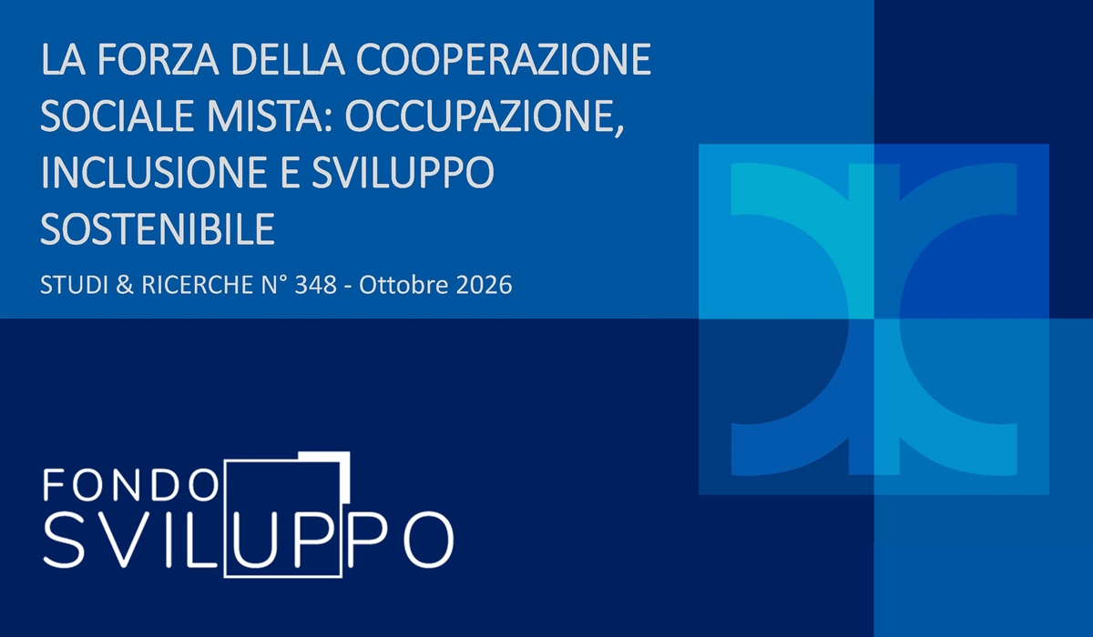 LA FORZA DELLA COOPERAZIONE SOCIALE MISTA: OCCUPAZIONE, INCLUSIONE E SVILUPPO SOSTENIBILE 