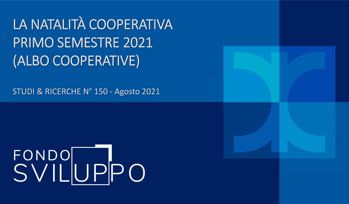 LA NATALITÀ COOPERATIVA PRIMO SEMESTRE 2021 (ALBO COOPERATIVE)