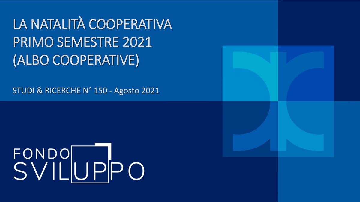 LA NATALITÀ COOPERATIVA PRIMO SEMESTRE 2021 (ALBO COOPERATIVE)