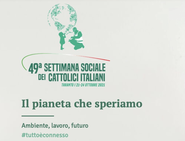 Il Pianeta che speriamo. Ambiente, futuro, lavoro: verso la Settimana Sociale dei cattolici